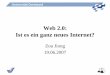 Web 2.0: Ist es ein ganz neues Internet? - ... 2... · "Web 2.0 is the business revolution in the computer industry caused by the move to the internet as platform , and an attempt