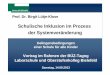 2013-14-09 BÜZ Lütje-Klose Schulische Inklusion im Prozess ... · Prof. Dr. Birgit L ütje -Klose Inklusive Schulentwicklung als Gestaltungsaufgabe Gelingensbedingungen einer Schule