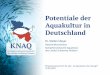Potentiale der Aquakultur in Deutschlandfileserver.futureocean.org/...Aquakultur_Potentiale_Meyer.pdf · Potentiale der Aquakultur in Deutschland Dr. Stefan Meyer Netzwerkkoordinator