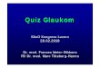1 - 2 Gibbons Töteberg Glaukom Quiz FMG MTH.ppt · Einige Informationen über Screening Prävalenz von Glaukom ist multifaktoriell Ca 50% der Glaukome sind unentdeckt1-3 Die Populationsstudie4