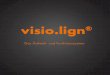 visio · visio.lign® Das Ästhetik- und Funktionssystem überzeugt mit einzigartigen Frei-heitsgraden für natürliche Schön-heit, Funktion und Physiologie