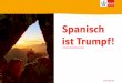 Spanisch ist Trumpf! - klett.de · I. Spanien und Lateinamerika – Land und Leute . II. Gute Gründe für Spanisch . III. Spanisch in der Schule . Die Themen
