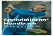 Speedminton Handbuch - pimage.sport-thieme.de · »Topfit mit Tempo – Speedminton ist der schnellste Racketsport der Welt. Die Technik vom Tennis, fast die doppelte Geschwindigkeit