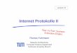 Internet Protokolle II - net.in.tum.de · Internet Protocols II Thomas Fuhrmann, Technical University Munich, Germany 2 Internet Backbone Access Network Motivation (1) De facto ist