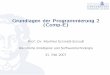 Grundlagen der Programmierung 2 (Comp-E) fileGrundlagen der Programmierung 2 (Comp-E) Prof. Dr. Manfred Schmidt-Schauÿ Künstliche Intelligenz und Softwaretechnologie 31. Mai 2007