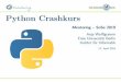 Python Crashkurs - Mentoring ¢â‚¬â€œ SoSe 2019 Python Crashkurs Mentoring ¢â‚¬â€œ SoSe 2019 Anja Wolffgramm