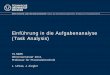 Einführung in die Aufgabenanalyse (Task Analysis) · „Task analysis is the collective noun used in the field of ergonomics, which includes HCI, for all the methods of collecting,