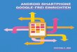 ANDROID SMARTPHONE GOOGLE-FREI EINRICHTEN · Smartphone-Hersteller liefern ihre Geräte fast immer mit einer Android-Version (der so genannten »Stock ROM«) aus, bei der die G-Apps