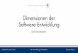 Dimensionen der Software-Entwicklungwaste.informatik.hu-berlin.de/Lehre/ss08/DSE/DSE-Konzeption.pdf · Analyse des Einﬂusses der gewählten Dimension auf den Projektablauf: Vorstellen