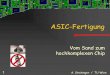 ASIC-Fertigung -  · 74xx 74xx glue alle für die Anwendung benötigten Funktionen werden auf einem Chip (Die) untergebracht weitere Platzersparnis. 36 A. Steininger / TU Wien Test