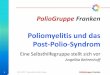 Poliomyelitis und das Post-Polio-Syndrom · 12 19.10.2017 Gesundheits-Netz-Franken PolioGruppe Franken Die Kinderlähmung – eine fast vergessene Krankheit Das Post-Polio-Syndrom