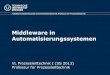 Middleware in Automatisierungssystemen - TU Dresden · Middleware in Automatisierungssystemen Fakultät für Elektrotechnik und Informationstechnik, Professur für Prozessleittechnik