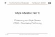 Style Sheets (Teil 1) - cs.hs-rm.dewerntges/home_t/lv/xml/pdf/ws2006/xmltech-css.pdf– CSS sollte idealerweise komplett die rendition -Ebene übernehmen, HTML-Code sollte sich auf
