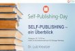 SELF-PUBLISHING ein Überblick · self-publishing im web 1. self-publishing in deutschland 2. selfpublisher werden 3. e-book marketing was machen wir heute?