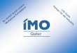 Joint Venture - imo- IMO Qatar, wurde im Jahre 2007 als Joint Venture zwischen der Al Faisal Holding