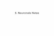 6. Neuronale Netze - swl.htwsaar.de · 15 Lernen der Parameter § Regel zur Anpassung der Gewichte eines Perzeptrons mit Lernrateη(ein gängiger Wert ist 0.1) § Zum Training mit