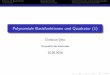 Polynomiale Basisfunktionen und Quadratur (1) Polynomiale Basissysteme Quadraturformeln Spezielle Polynome und deren Eigenschaften Polynomiale Basisfunktionen und Quadratur (1) Christian
