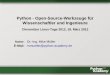 Python - Open-Source-Werkzeuge für Wissenschaftler und ... · Übersicht • besondere Situation von Wissenschaftlern und Ingenieuren • Python • wichtige Bibliotheken • Entwicklung