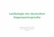Lexikologie der deutschen Gegenwartssprache - web.vu.ltweb.vu.lt/flf/d.katinas/files/2011/09/Lexikologie_HS2011_-_S1.pdf · PDF fileDefinitionen (1) •Lexikologie untersucht und