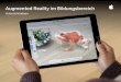 Augmented Reality im Bildungsbereich - apple.com · Das fantastische Retina Display und das dünne und leichte Design machen das iPad zum perfekten Gerät, um AR zu erleben. Augmented