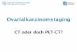 CT oder doch PET-CT? - Wiener Radiologisches Symposium · - Suprarenale Lymphadenopathie - Peritonealkarinomatose Zwerchfell - Voluminöser Aszites - Pleuraerguss ACR Appropriateness