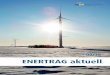 ENERTRAG aktuell · 200 MVA Trafo in Bertikow eingetroffen ENERTRAG verstärkt seine Aktivitäten in NRW Bürgerdialog intensiviert ENERTRAG aktuell ENERTRAG Projektentwicklung Im