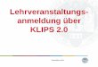 Lehrveranstaltungs- anmeldung über KLIPS 2 · Universität zu Köln • Wählen Sie bitte bei der erstmaligen Anmeldung zu einer Lehrveranstaltung immer den Studienstatus aus, nicht