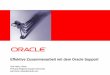 Effektive Zusammenarbeit mit dem Oracle Support · • Support Identifier / My Oracle Support Benutzer Administrator (UA) • Die Kunden sind verantwortlich für die Pflege der SI