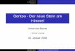 Gentoo - Der neue Stern am Himmel · Einfuhrung¨ Funktionsweise Abschluss Gentoo - Der neue Stern am Himmel Johannes Bauer 3. Erlanger Linuxtage 16. Januar 2005 Johannes Bauer Gentoo