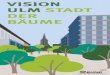 VISION ULM STADT DER BÄUME - bund-ulm.de · Die Situation Großstadt-Träume ohne Bäume Ulm steht ganz im Zeichen dynamischer Stadtentwick-lung, sowohl infrastrukturell, als auch