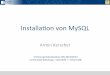 Installaon)von) MySQL) - pub. von) MySQL) Armin)Kerscher Vorlesung)Datenbanken)WS)2013/2014) Universit£¤tW£¼rzburg)I)Lehrstuhl)I¢â‚¬â€œInformak)