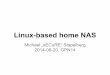 Linux-based home NAS - entropia.de · Linux-SMB-Sessions offen bis umount oder suspend, XBMC und Sonos halten keine Session offen. Automatisch einschalten „autowake“: ping/WOL