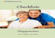 Checkliste - pflegeportal.org · Folgende Checkliste hilft Betroffenen oder pflegenden Angehörigen dabei, ihre Situation schon vor dem Gutachten einzuschätzen und sich auf die relevanten