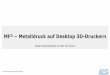 MF³ Metalldruck auf Desktop 3D-Druckern · Überblick –3D-Metalldruck mit additiven Fertigungsverfahren PBF DED Binder jetting MF³ Thermische Energie (Laser/ Elektronenstrahl)