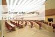 Der Bayerische Landtag für Einsteiger · Wie werden Gesetze im Landtag gemacht? Gesetze, die der Bayerische Landtag beschließt, sind Regeln, die für alle Menschen in Bayern gelten