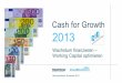 Cash for Growth 2013 - Roland Berger · Optimierung des Working Capital (2/2) Die Höhe des Working Capital ist stark branchenabhängig, mittel-ständische Unternehmen haben jedoch