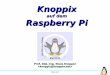 Knoppix auf dem Rapsberry Pi - Knopper.Net Consulting · Raspberry Pi ist nicht erst seit der „Power Edition“ 2 ein beliebter Mini-Computer für Steuerungszwecke und zum „normalen