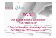 Der Europäische Computer Das international anerkannte ... · Kosten des ECDL ECDL-Base: 170 € ECDL-Standard: 245 € ZertifizierungsID pro Teilnehmer 70 € (Gültigkeit unbegrenzt)