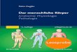 Der menschliche Körper - shop.elsevier.de · 1.2.1 Anatomie Die Anatomie beschäft igt sich vor allem mit Bau und Strukturen des menschlichen Kör-pers. Hierzu werden zum einen menschliche
