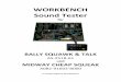 WORKBENCH Sound Tester - coinop.mally.eu · WORKBENCH Sound Tester für BALLY SQUAWK & TALK AS-2518-61 und MIDWAY CHEAP SQUEAK A082-91603-B000 a coinop.mally.eu development