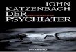 John Katzenbach DER PSYCHIATER - bilder.buecher.de · 12 Bombe glich und ihn unerbittlich an das fortwährende Risi - ko erinnerte, schwach zu werden, sich gehenzulassen, zu resignieren