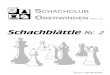 Schachblättle Nr. 2 - schachclub-oberwinden.de · Meisterin Remis an, da ich sah, dass ich einen Bauern gewinnen kann, sie aber noch eine Remisvariante hat. Sie überlegte 2 Minuten