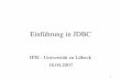 Einführung in JDBC - ifis.uni-luebeck.de · • JDBC: Programmierschnittstelle (JavaAPI) für Zugriff auf relationale Datenbanken • Ermöglicht JavaProgrammen, SQL Befehle an relationale