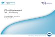 IT-Projektmanagement Teil 1: Einführungagse.cs.uni-kl.de/teaching/pm/ws2012/material/01-Einfuehrung.pdf · Der Themenblock „Wie“ vermittelt das Verständnis, welche Tätigkeiten