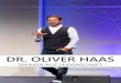DR. OLIVER HAAS · „Wir brauchen mehr VISIONÄRE wie Oliver Haas, die sich für das GLÜCK und die ZUFRIEDENHEIT von MITARBEITERN einsetzen. Ich bin davon überzeugt, dass er mit