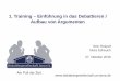 1. Training – Einführung in das Debattieren / Aufbau von ... · 1. Training – Einführung in das Debattieren / Aufbau von Argumenten . Erik Thierolf. Nora Scheuch. 27. Oktober