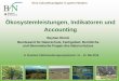 Ökosystemleistungen, Indikatoren und Accounting · Internationale Accounting Prozesse EU –Ebene und MAES Umsetzung Mapping and Assessment of Ecosystem Sercives Arbeitsgruppe ESMERALDA