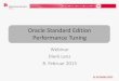 Oracle Standard Edition Performance Tuning - doag.org · –8 KB gute Standardgröße für > 90% aller DBs –Statt Änderung der Standardblockgröße eher Spezial-Tablespaces mit