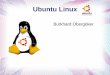 Ubuntu Linux - burkhard-obergoeker.de · Ubuntu Linux Burkhard Obergöker. Oberfläche Gnome Aus Wikipedia: ist eine Desktop-Umgebung für Unix- und Unix-ähnliche Systeme mit einer