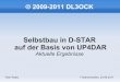 Selbstbau in D-STAR auf der Basis von UP4DAR · 16 Geschichte und nächste Schritte Ende 2008 Die ersten Gedanken zum Selbsbau in D-STAR um DB0DF. 29.11.2009 UP4DAR Spec, V0.1 2010